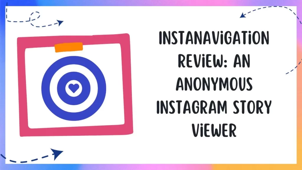 Instanavigation Review: An Anonymous Instagram Story Viewer