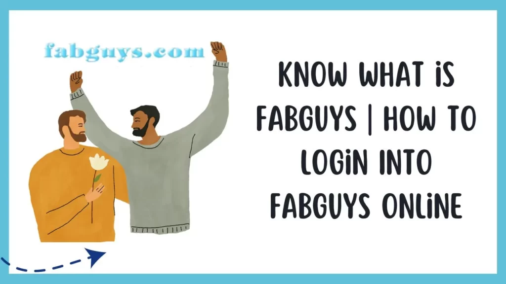 Know What is FabGuys | How to Login Into FabGuys Online?