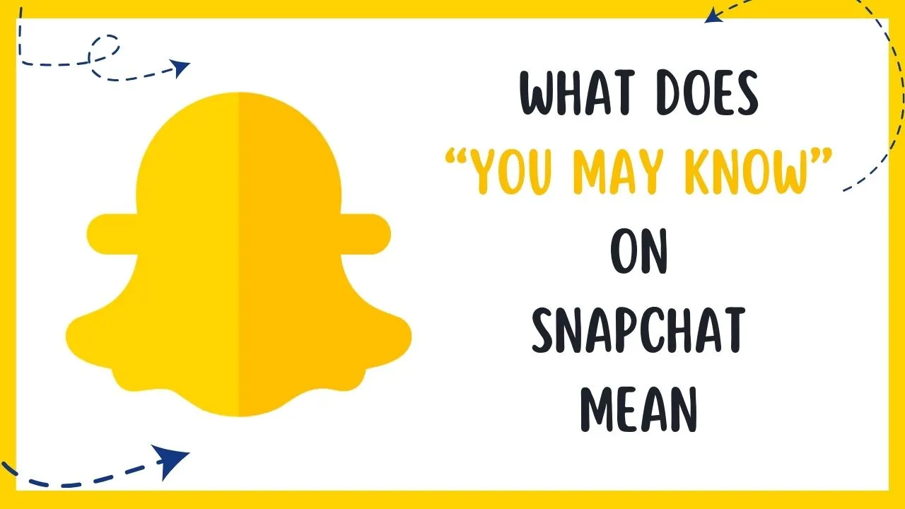 What Does You May Know on Snapchat Mean in 2024?